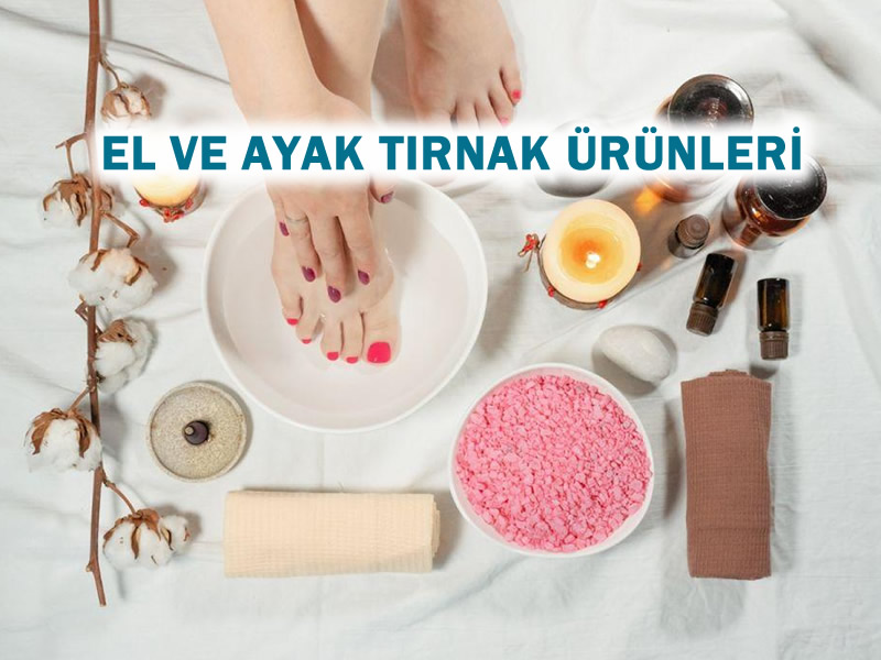 El ve Ayak Tırnak Ürünleri